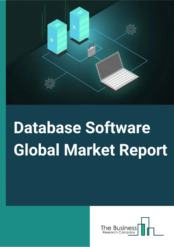 Database Software Global Market Report 2023 – By Type (Database Operation Management , Database Maintenance Management), By Deployment (Cloud CRM, OnPremise), By End User (BFSI [Banking and Financial Services], IT & Telecommunication, Media & Entertainment, Healthcare, Aerospace & Defense, Other EndUsers) – Market Size, Trends, And Global Forecast 2023-2032