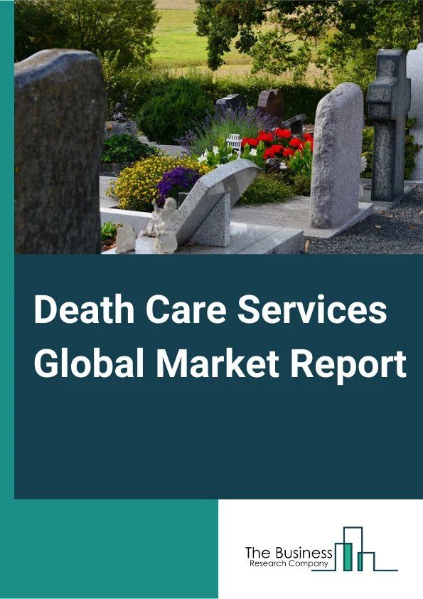 Death Care Services Market Report 2023