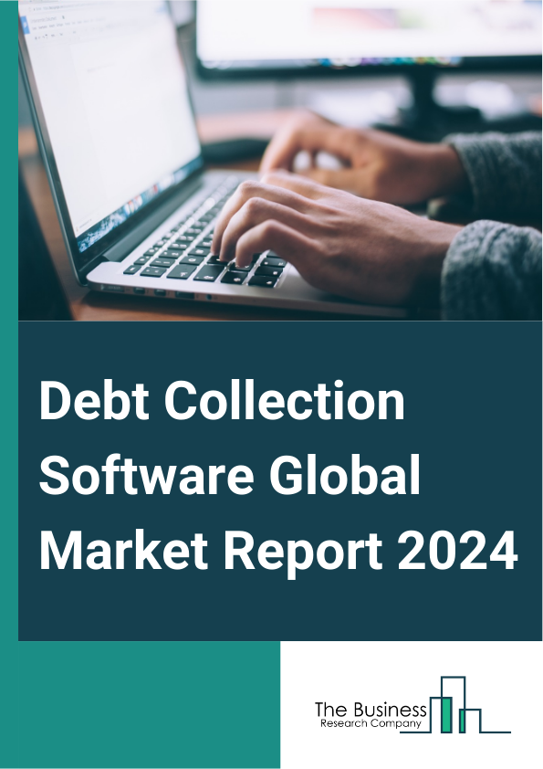 Global Debt Collection Software Market Report 2025