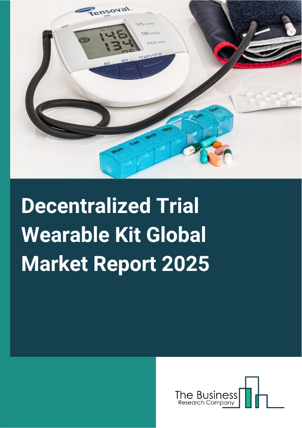 Global Decentralized Trial Wearable Kit Market Report 2025