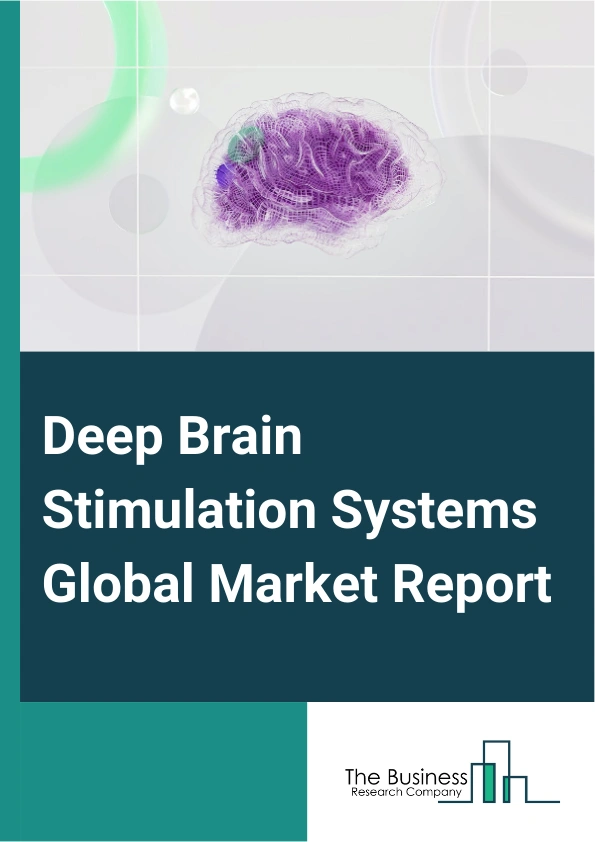 Deep Brain Stimulation Systems Global Market Report 2025 – By Product (Single Channel, Dual Channel), By Application (Parkinson's Disease, Essential Tremor, Obsessive Compulsive Disorder, Epilepsy, Dystonia, Other Applications), By End-user (Hospitals, Ambulatory Surgical Centers, Neurological Clinics, Other End Users) – Market Size, Trends, And Global Forecast 2025-2034