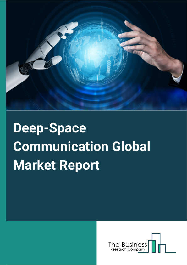 Global Deep-Space Communication Market Report 2025