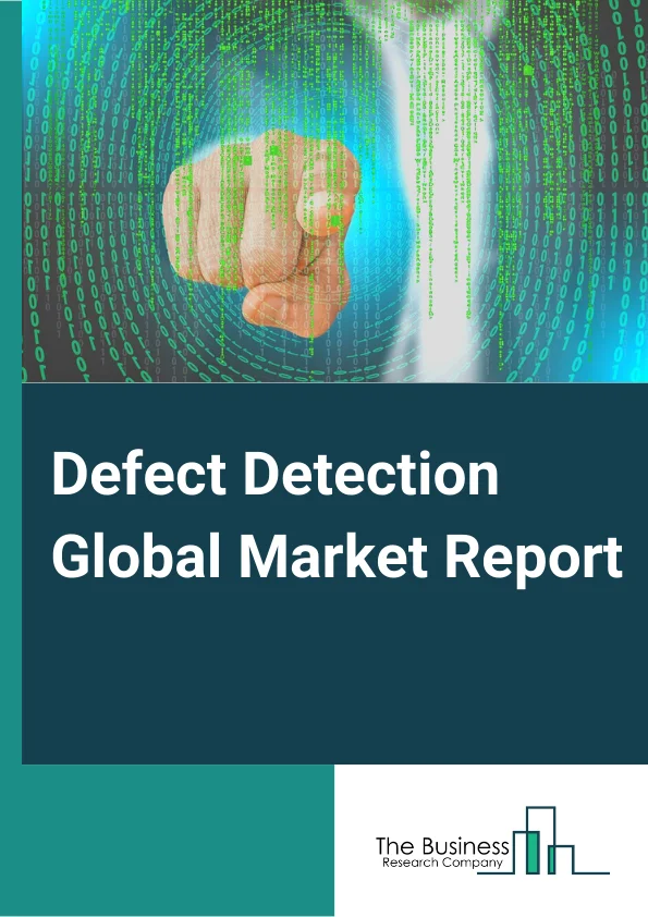 Defect Detection Global Market Report 2025 – By Offering( Hardware, Software, Services), By Application( Manufacturing, Packaging), By Vertical( Automotive, Electronics And Semiconductors, Metals And Machinery, Food And Packaging, Pharmaceuticals) – Market Size, Trends, And Global Forecast 2025-2034