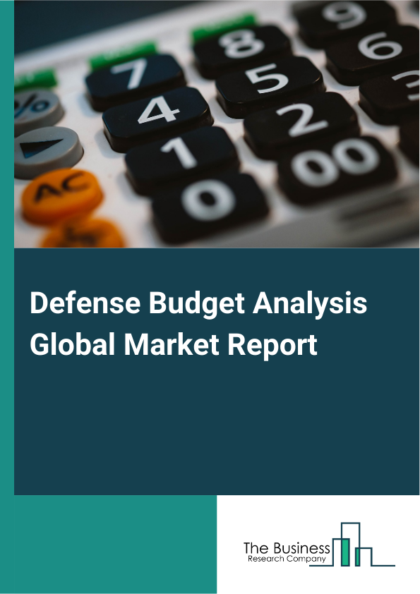 Global Defense Budget Analysis Market Report 2025