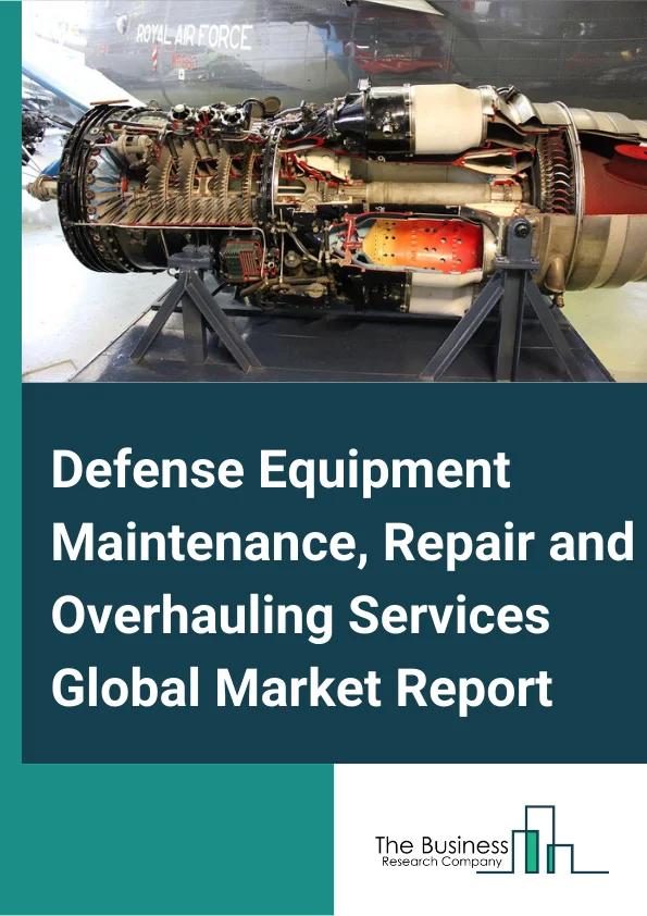 Defense Equipment Maintenance, Repair and Overhauling Services Global Market Report 2023 – By Type (Air based Defense Equipment MRO Services, Water based Defense Equipment MRO Services, Land based Defense Equipment MRO Services), By Service Type (Annual Maintainance Contract, Individual Works, Others), By End User (Commercial Aviation, Business And General Aviation, Military Aviation, Others) – Market Size, Trends, And Global Forecast 2023-2032