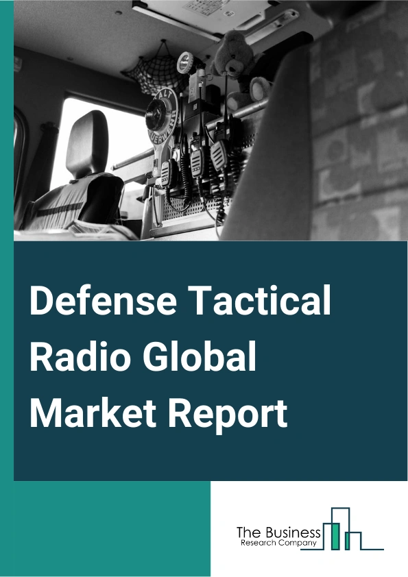 Defense Tactical Radio Global Market Report 2025 – By Type (Handheld, Vehicle-Mounted), By Technology (Analog, Digital, Hybrid), By Application (Collaborative Chat, Intelligence Gathering, Frequency Hopping, Emergency Co...