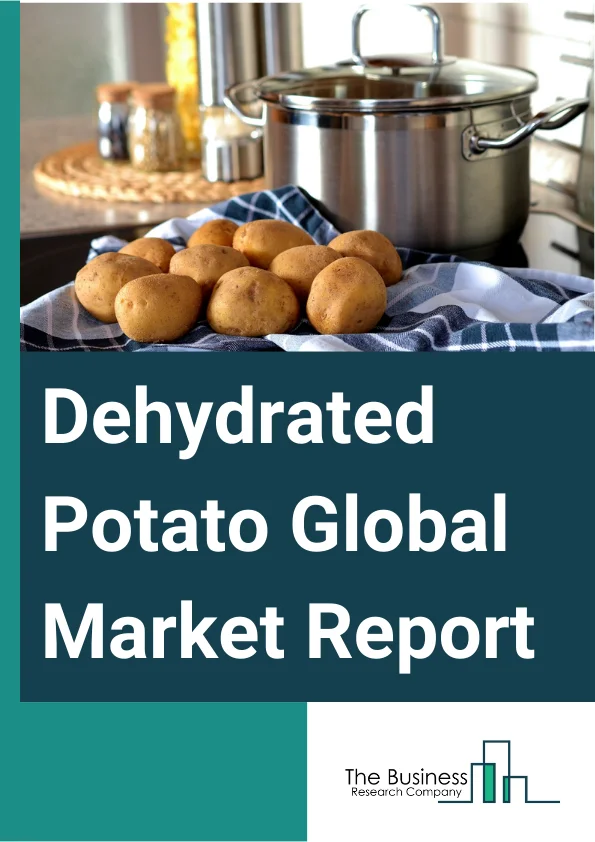 Dehydrated Potato Market Growth Report 2024, Outlook To 2033