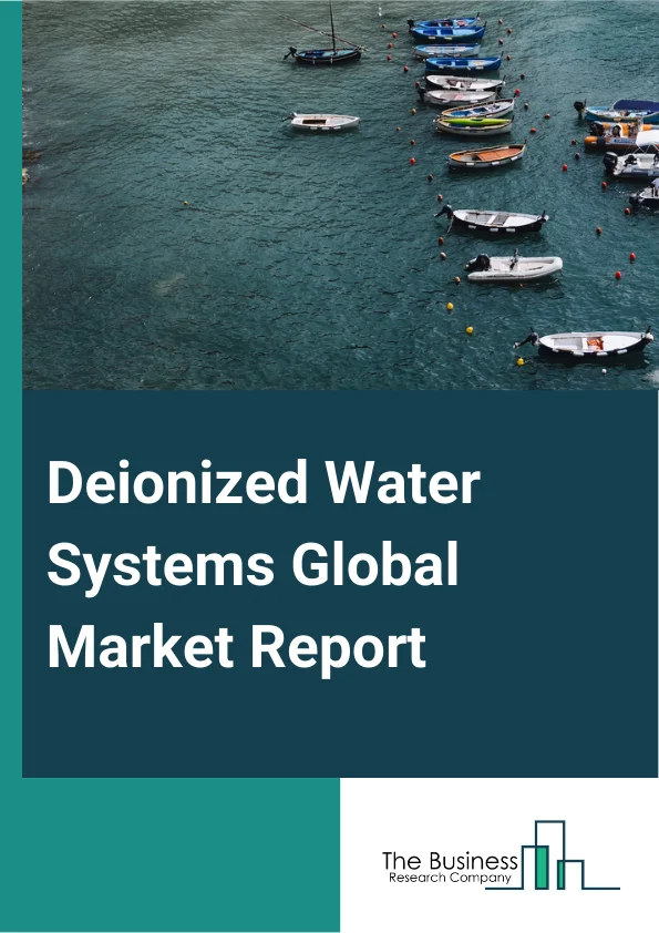 Deionized Water Systems Global Market Report 2025 – By Type (Two Bed Deionized Water System, Mixed Bed Deionized Water System, Electrodeionization Water System), By Distribution Channel (Direct Sales, Distributors), By End-User (Pharmaceuticals, Electronics, Chemicals, Power Generation, Food And Beverage, Other End-Users) – Market Size, Trends, And Global Forecast 2025-2034