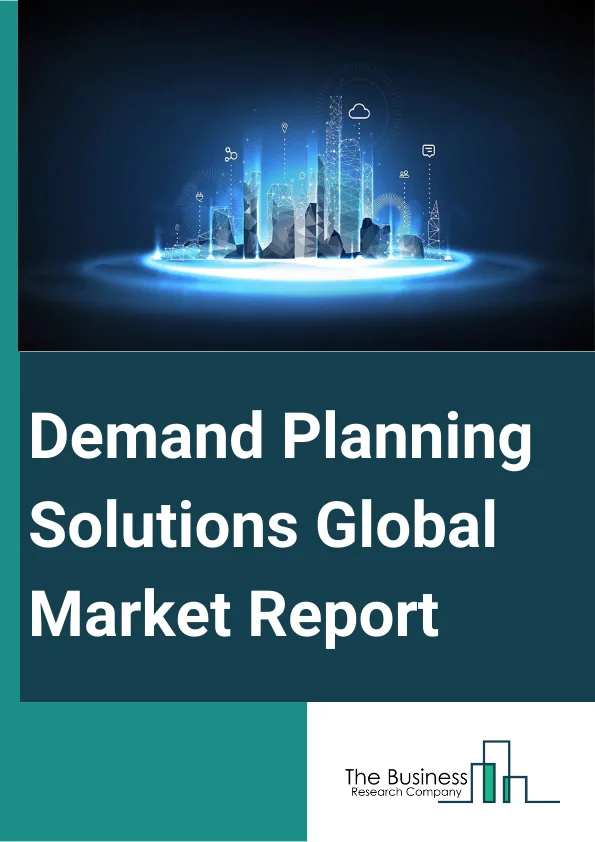 Demand Planning Solutions Global Market Report 2025 – By Component (Solutions, Services), By Deployment (Cloud-Based, On-Premise), By Enterprise (Small And Medium Sized Enterprises (SMEs), Large Enterprises), By End User (Automotive, Healthcare, IT And Telecom, Banking, Financial Services And Insurance (BFSI), Manufacturing, Food And Beverages, Other End Users) – Market Size, Trends, And Global Forecast 2025-2034