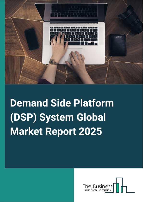 Global Demand Side Platform (DSP) System Market Report 2025