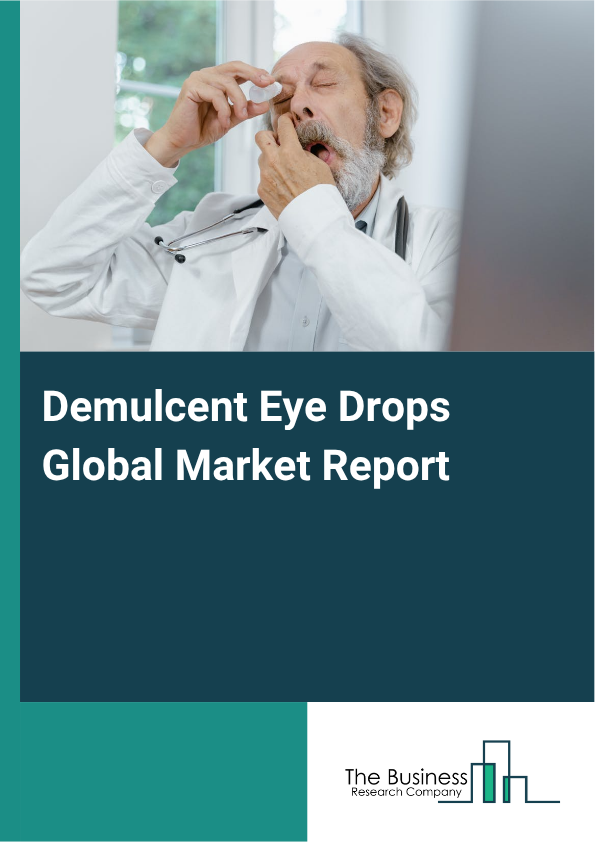 Global Demulcent Eye Drops Market Report 2025 