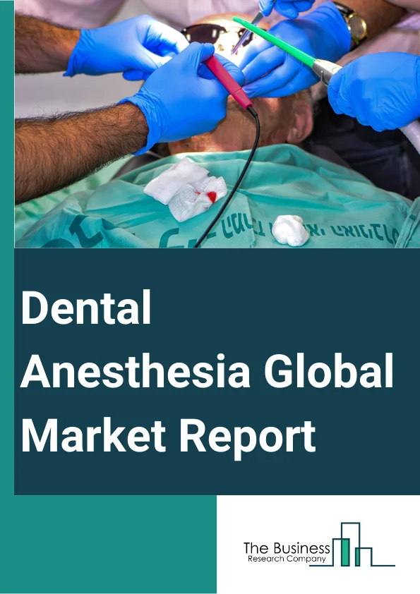 Global Dental Anesthesia Market Report 2024