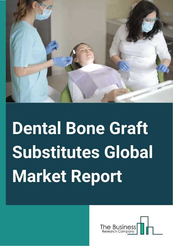 Dental Bone Graft Substitutes
