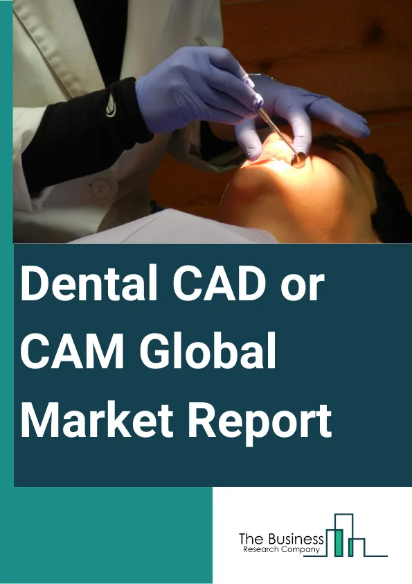 Global Dental CAD or CAM Market Report 2024