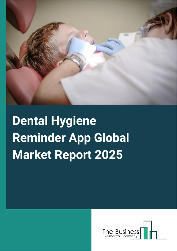 Global Dental Hygiene Reminder App Market Report 2025