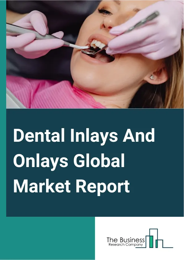 Dental Inlays And Onlays Global Market Report 2025 – By Type (Direct, Indirect), By Material (Porcelain, Zirconia, Gold, Composite), By Application (Hospitals, Clinics) – Market Size, Trends, And Global Forecast 2025-2034