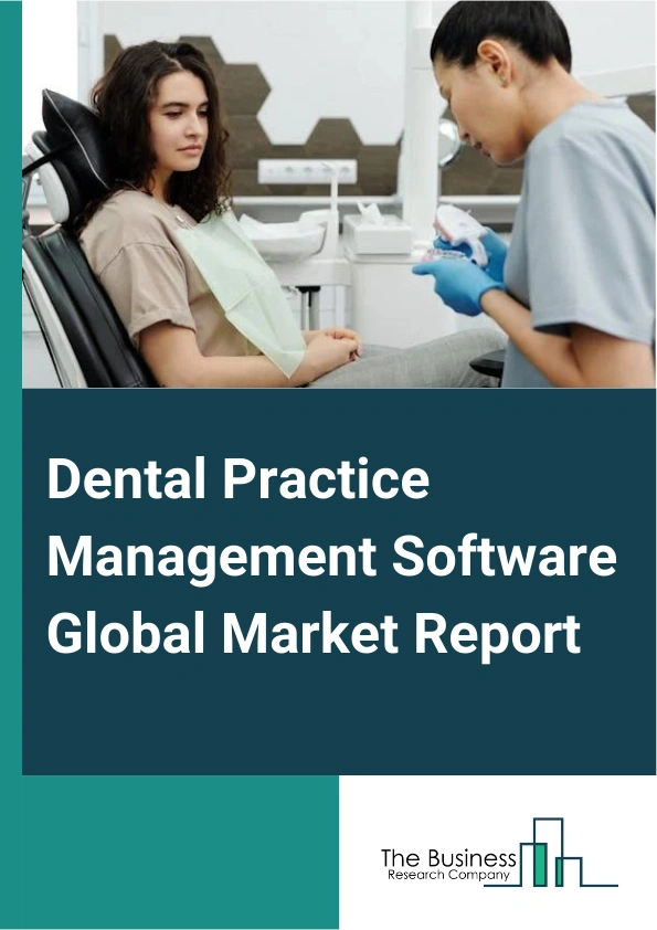 Dental Practice Management Software Global Market Report 2025 – By Type (PurePlay Dental Practice Management Software (PMS), Dental Practice Management Software (PMS) Add-ons), By Delivery Mode (Cloud-Based Delivery Mode, Hybrid Delivery Mode, On-Premise Delivery Mode), By Application (Patient Communication, Invoice And Billing, Payment Processing, Insurance Management, Appointment Scheduling, Other Applications), By End User (Dental Clinics, Hospitals, Other End Users) – Market Size, Trends, And Global Forecast 2025-2034