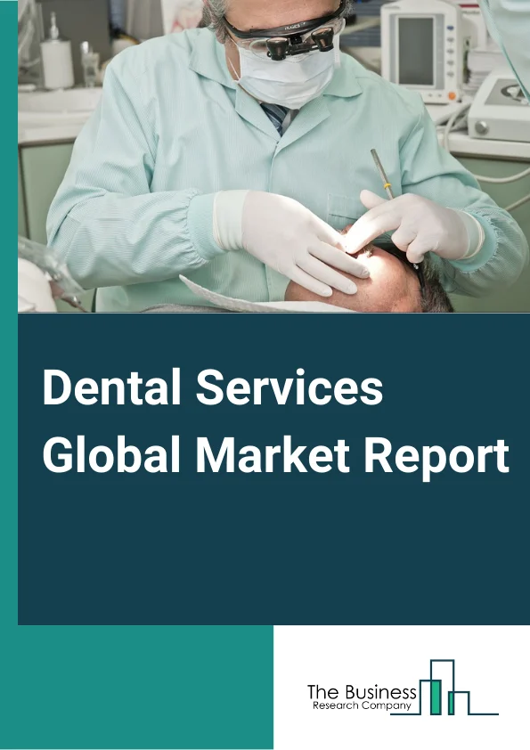 Dental Services Global Market Report 2023 – By Type (General Dentistry, Oral Surgery, Orthodontics And Prosthodontics, Other Dental Services), By Type of Procedure (Cosmetic Dentistry, Non-cosmetic Dentistry), By End User Gender (Male, Female), By Type of Expenditure (Public, Private) – Market Size, Trends, And Global Forecast 2023-2032