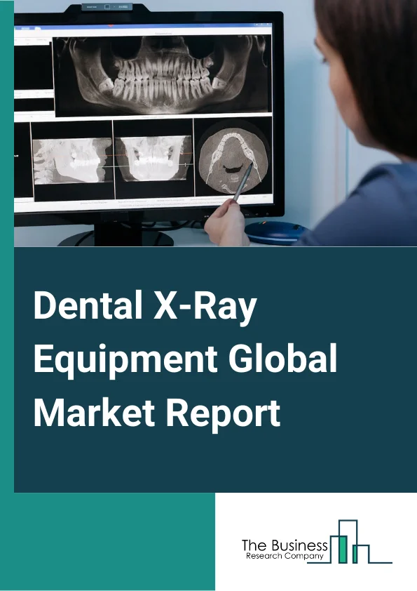 Dental X-Ray Equipment Global Market Report 2024 – By Type (Extraoral X-Ray Systems, Intraoral X-Ray Systems, Hybrid X-Ray Systems), By Technology (Digital, Analog), By Application (Cosmetics, Medical, Forensics) – Market Size, Trends, And Global Forecast 2024-2033