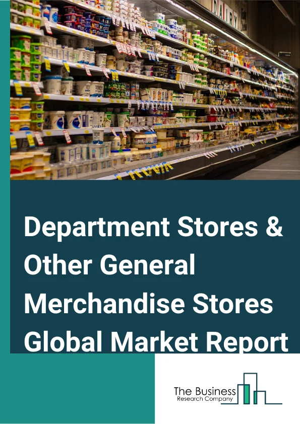 Department Stores And Other General Merchandise Stores Global Market Report 2023 – By Type (Department Stores, Other General Merchandise Stores), By Ownership   (Retail Chain, Independent Retailer), By License (Branded, Brand Licensed, Unbranded )  – Market Size, Trends, And Global Forecast 2023-2032