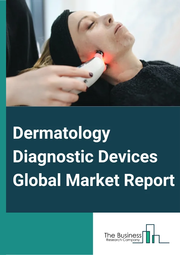 Dermatology Diagnostic Devices Global Market Report 2024