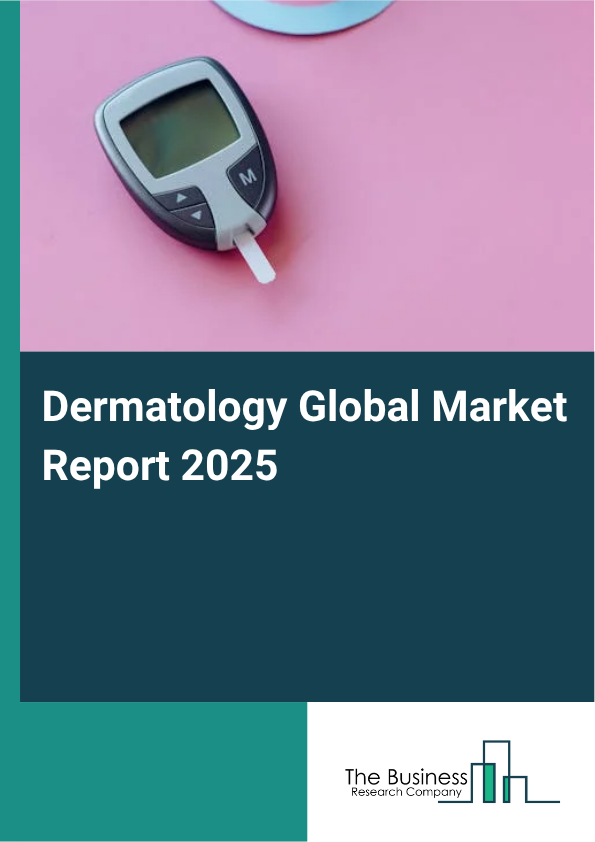 Global Dermatology Market Report 2025 