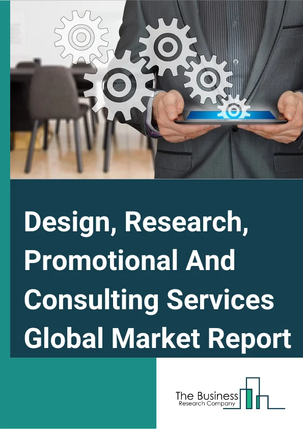 Design, Research, Promotional And Consulting Services Global Market Report 2023 – By Type (Photographic Services, Market Research Services, Advertising, Public Relations, And Related Services, Scientific Research And Development Services, Environmental Consulting Services, Management Consulting Services, Specialized Design Services, Architectural, Engineering Consultants And Related Services), By Mode (Online, Offline), By Service Provider (Large Enterprise, Small and Medium Enterprise) – Market Size, Trends, And Global Forecast 2023-2032