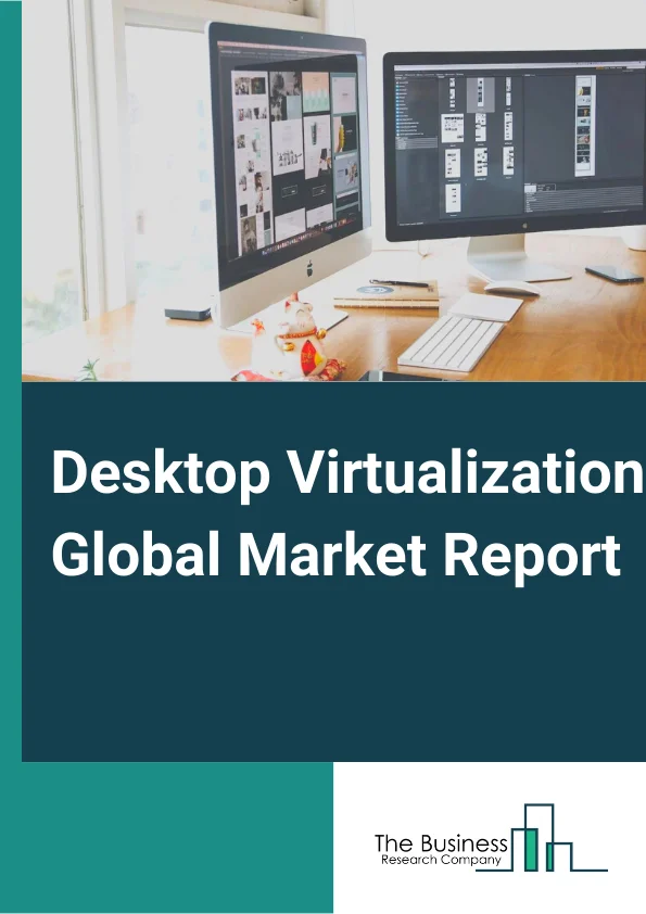 Desktop Virtualization  Market Report 2023