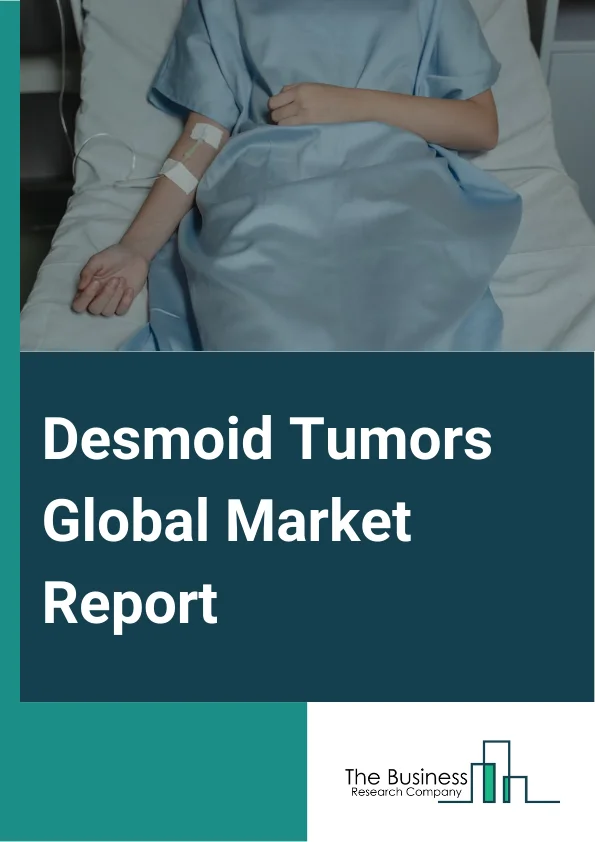 Desmoid Tumors Global Market Report 2025 – By Treatment (Surgery, Radiation Therapy, Anti-Inflammatory Medication, Hormone Therapy, Chemotherapy, Novel Molecular-Targeted Therapy, Other Treatments), By Diagnosis (Biopsy, Electron Microscopic Examination, Immunohistochemical Analysis, Other Diagnosis), By End-User (Hospitals And Clinics, Specialty Centers, Other End-Users) – Market Size, Trends, And Global Forecast 2025-2034