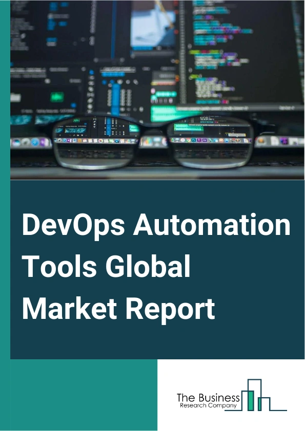 DevOps Automation Tools Global Market Report 2024 – By Type (Configuration Management Tools, Continuous Integration or Continuous Delivery (CI or CD) Tools, Container Management Tools, Infrastructure Automation Tools, Application Release Automation Tools, Analytics And Monitoring Tools, Other Types), By Deployment (On-Premises, Cloud), By Organization Size (Small and Medium-sized Enterprises (SMEs), Large Enterprises), By Vertical (Information Technology And Telecom, Banking, Financial Services, And Insurance (BFSI), Retail And Consumer Packaged Goods (CPG), Healthcare, Government And Public Sector, Manufacturing, Other Verticals) – Market Size, Trends, And Global Forecast 2024-2033