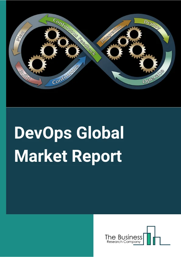 DevOps Global Market Report 2023 – By Component (Solution, Service), By Deployment Model (On Premise, Cloud), By Enterprise Size (Large Enterprise, Small and Medium Enterprises), By Industry Vertical (Information Technology and Telecom, Banking, Financial Services, and Insurance, Retail, Government And Public Sector, Manufacturing, Healthcare, Other Industry Verticals) – Market Size, Trends, And Global Forecast 2023-2032