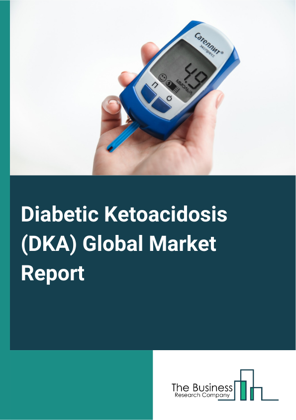 Global Diabetic Ketoacidosis (DKA) Market Report 2025