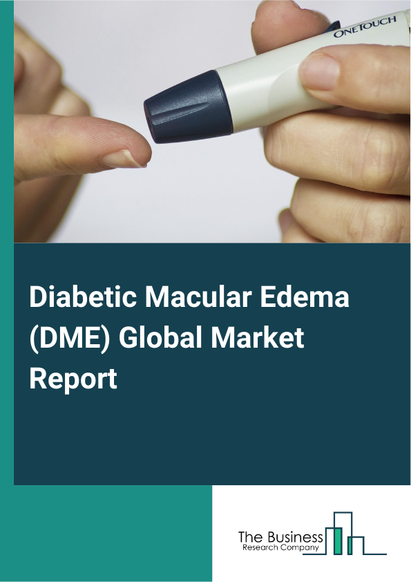 Global Diabetic Macular Edema (DME) Market Report 2025