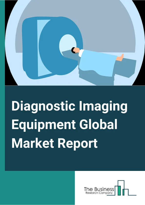 Diagnostic Imaging Equipment Global Market Report 2023 – By Type (X-Ray Systems Devices And Equipment, Ultrasound Systems Devices And Equipment, Computed Tomography (CT) Scanners Devices And Equipment, Magnetic Resonance Imaging Systems Devices And Equipment, Cardiovascular Monitoring And Diagnostic Devices And Equipment, Nuclear Imaging Devices And Equipment), By End User (Hospitals And Clinics, Diagnostic Laboratories, Other End Users), By Type of Expenditure (Public, Private), By Product (Instruments/Equipment, Disposables) – Market Size, Trends, And Global Forecast 2023-2032