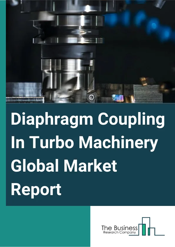 Global Diaphragm Coupling In Turbo Machinery Market Report 2024