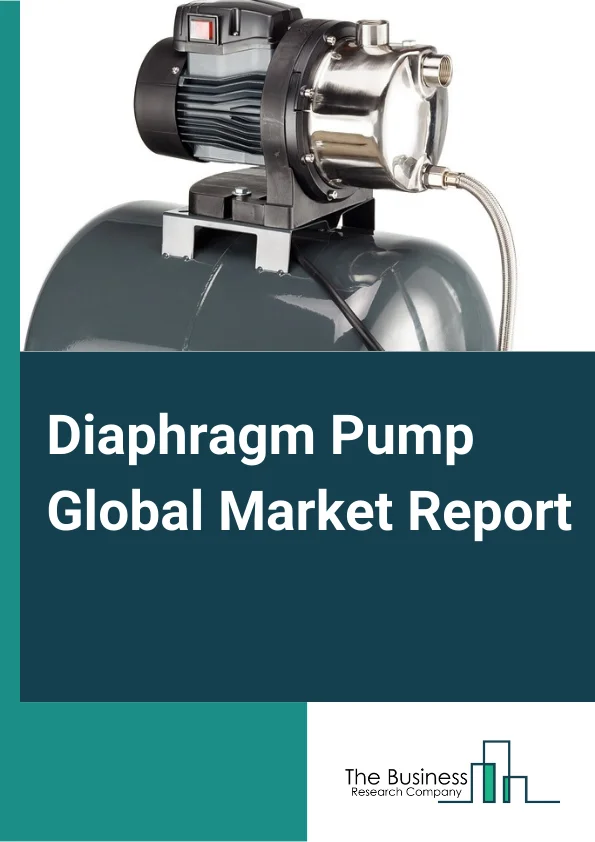 Diaphragm Pump Global Market Report 2024 – By Mechanism (Air Operated, Electrically Operated), By Operation (Single Acting Diaphragm Pump, Double Acting Diaphragm Pump), By End-user (Water Treatment, Oil And Gas, Chemical, Pharmaceutical, Food And Beverage, Other End-users) – Market Size, Trends, And Global Forecast 2024-2033