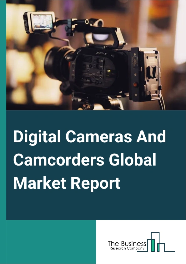 Global Digital Cameras And Camcorders Market Report 2025