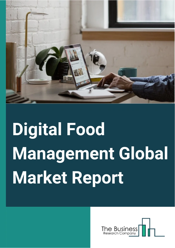 Digital Food Management Global Market Report 2025 – By Type (Software Solutions, Hardware Solutions, Services), By Technology (Computer-Aided Design (CAD), Computer-Aided Engineering (CAE), Sales Force Automation (SFA), Enterprise Resource Planning (ERP), Other Technologies), By Application (Food Safety, Marketing, Other Applications), By End-User (Restaurants And Cafes, Fast Food Chains, Catering Services, Hotels and Hospitality, Food Trucks, Other End Users) – Market Size, Trends, And Global Forecast 2025-2034
