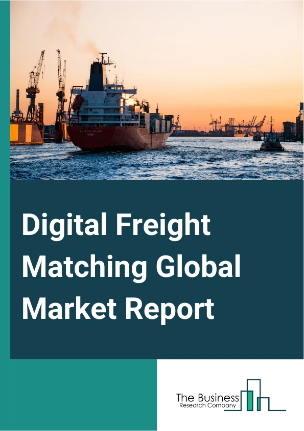 Global Digital Freight Matching Market Report 2025