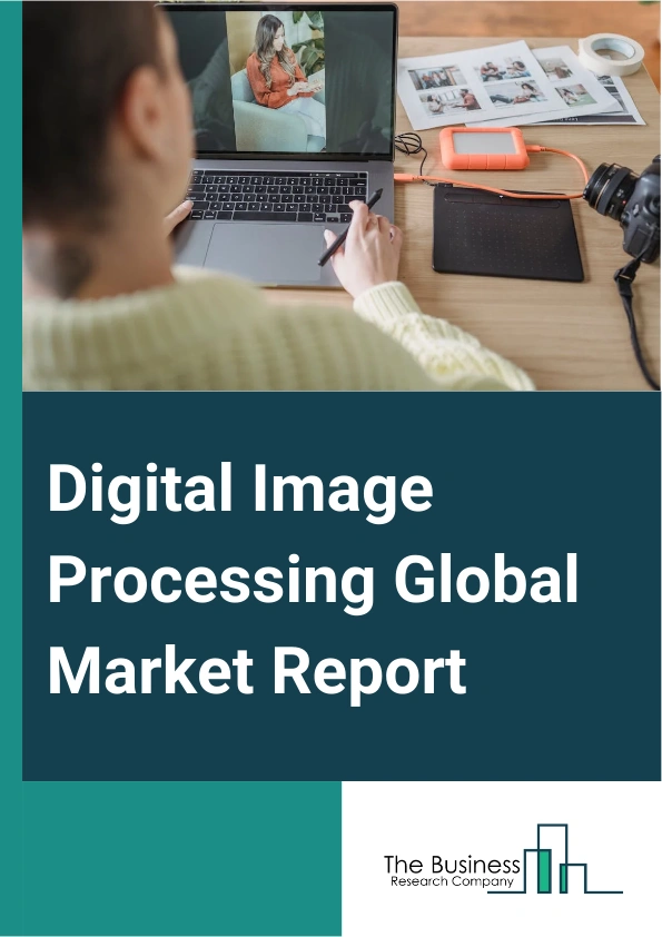 Global Digital Image Processing Market Report 2025