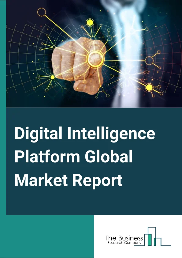 Digital Intelligence Platform Market Report 2023