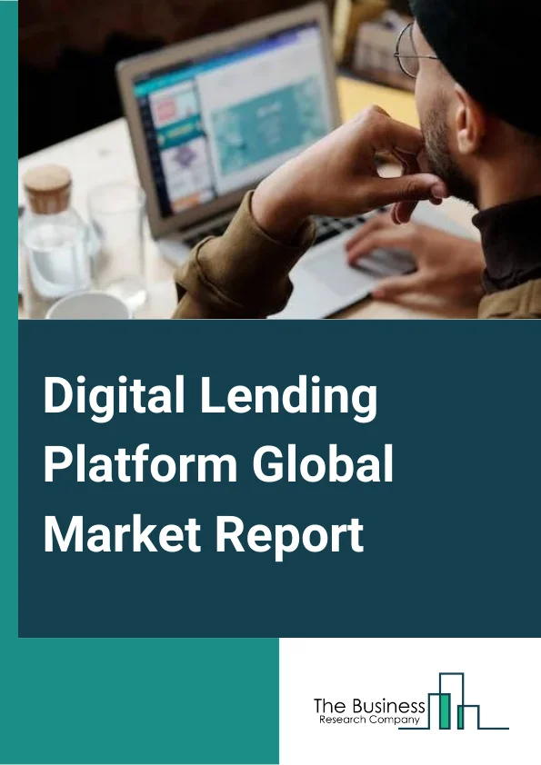 Digital Lending Platform Global Market Report 2024 – By Type (Loan Origination, Decision Automation, Collections And Recovery, Risk And Compliance Management, Other Types), By Component (Software, Service), By Deployment Model (On-Premise, Cloud), By Industry Vertical (Banks, Insurance Companies, Credit Unions, Savings And Loan Associations, Peer-To-Peer Lending, Other Industry Verticals) – Market Size, Trends, And Global Forecast 2024-2033