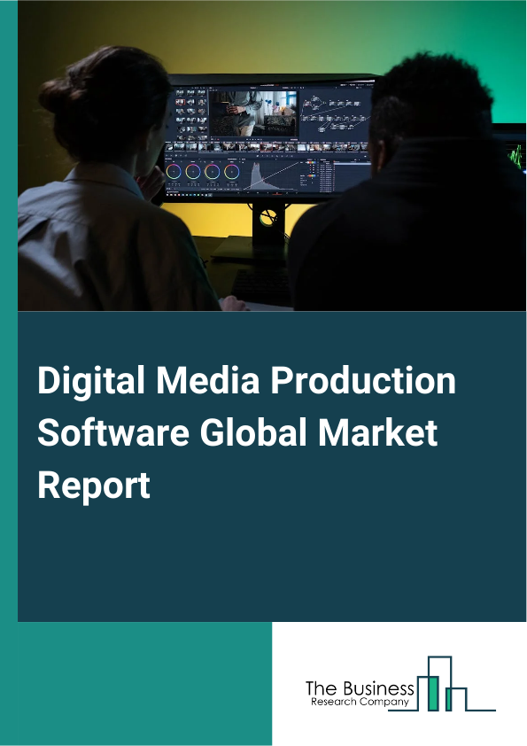 Global Digital Media Production Software Market Report 2025