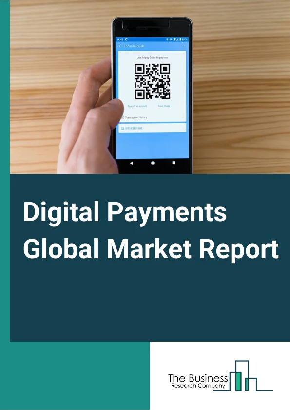 Digital Payments Global Market Report 2024 – By Mode Of Payment (Point Of Sale, Online Sale), By End-User Industry (Retail, Banking And Financial Service, Telecommunication, Government, Transportation, Others), By Deployment (Cloud, On-Premise), By Enterprise (Large Enterprises, Small And Medium Enterprises) – Market Size, Trends, And Global Forecast 2024-2033