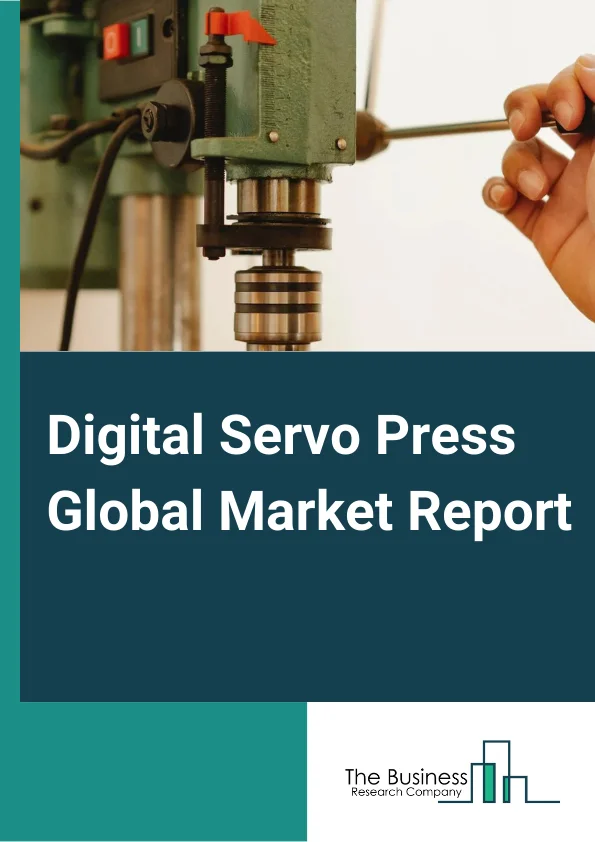 Digital Servo Press Global Market Report 2023 – By Motor Type (Continuous Rotation, Linear Rotation, Positional Rotation), By Force Range (Less than 100KN, 100KN-200KN, More than 200KN), By Application (Automotive, Electronics, Aerospace, Other Applications) – Market Size, Trends, And Global Forecast 2023-2032