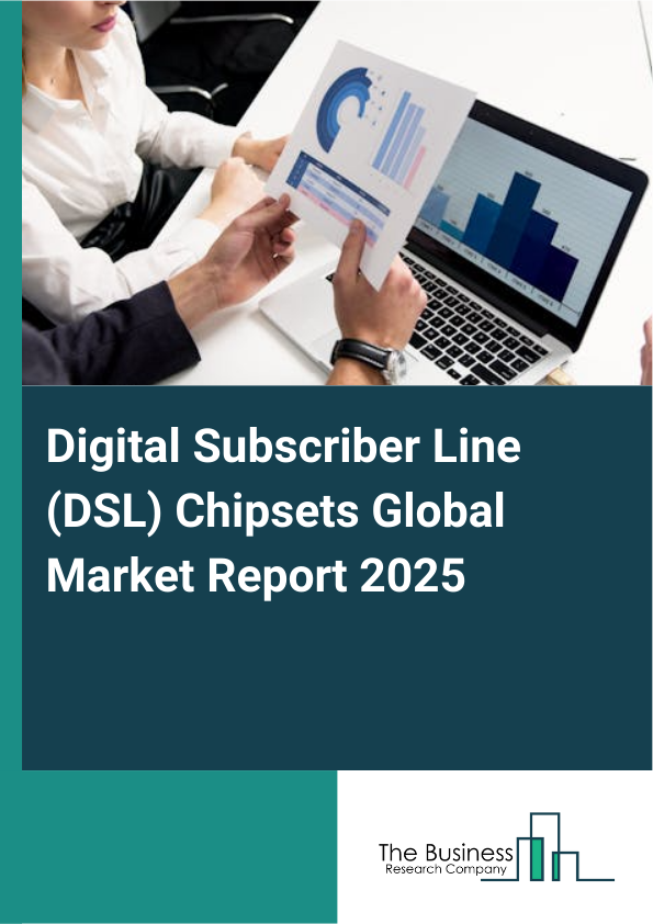 Global Digital Subscriber Line (DSL) Chipsets Market Report 2025