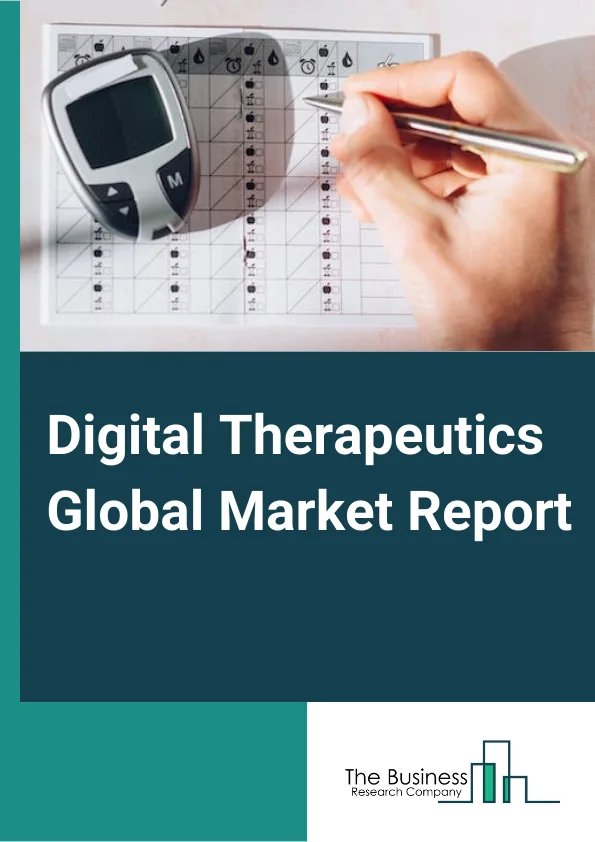 Digital Therapeutics Global Market Report 2023 – By Product (Software, Devices), By Sales Channel (Business-To-Business (B2B), Business-To-Consumers (B2C)), By Application (Preventive Applications, Treatment Or Care-Related Applications) – Market Size, Trends, And Global Forecast 2023-2032