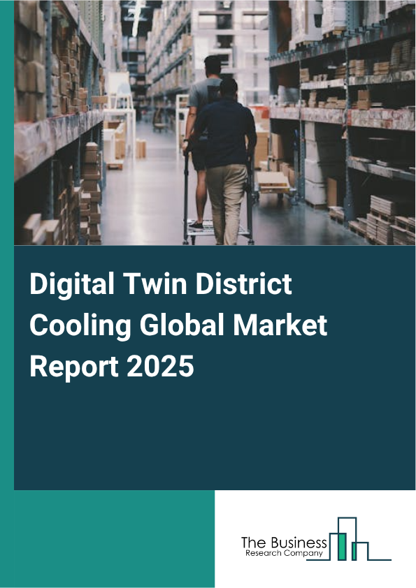 Global Digital Twin District Cooling Market Report 2025
