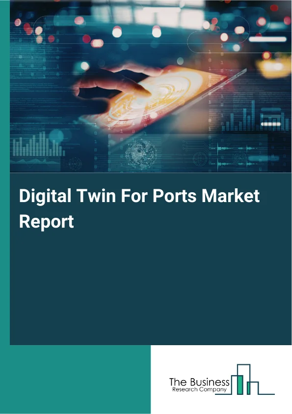 Digital Twin For Ports Market Report Infographic Image