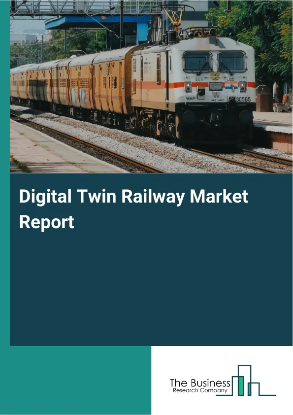 Digital Twin Railway Market Report Infographic Image